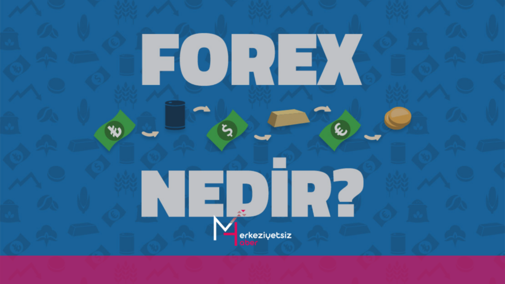 Forex İşlemleri Nedir? forex