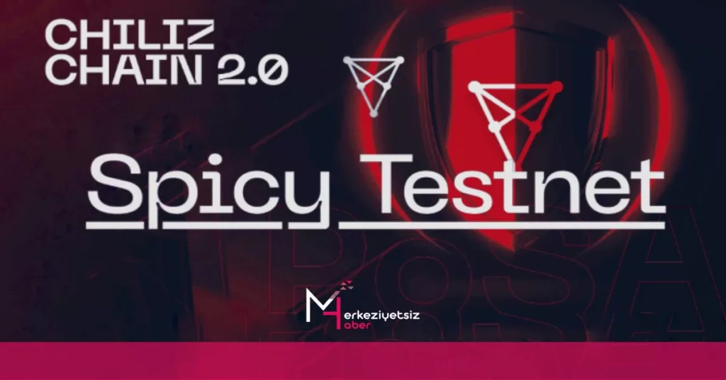 Chiliz Chain 2.0 ve Spicy Testnet Nedir? Chiliz
