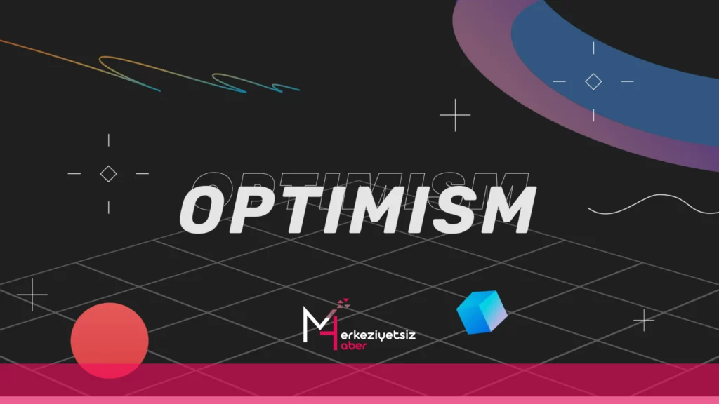 Optimism: Ethereum’un (ETH) Ölçeklenebilirliğini Geliştirmek İçin İlk Optimism Katman 2 Çözümü Optimism