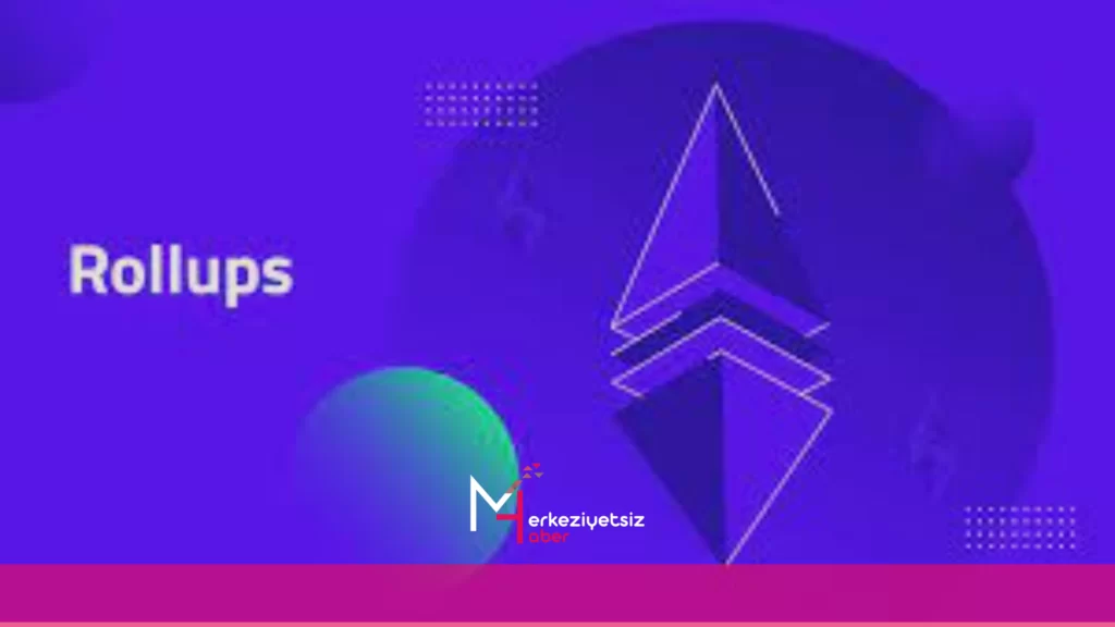 Ethereum Rollup Nedir? Ne İşe Yarar?