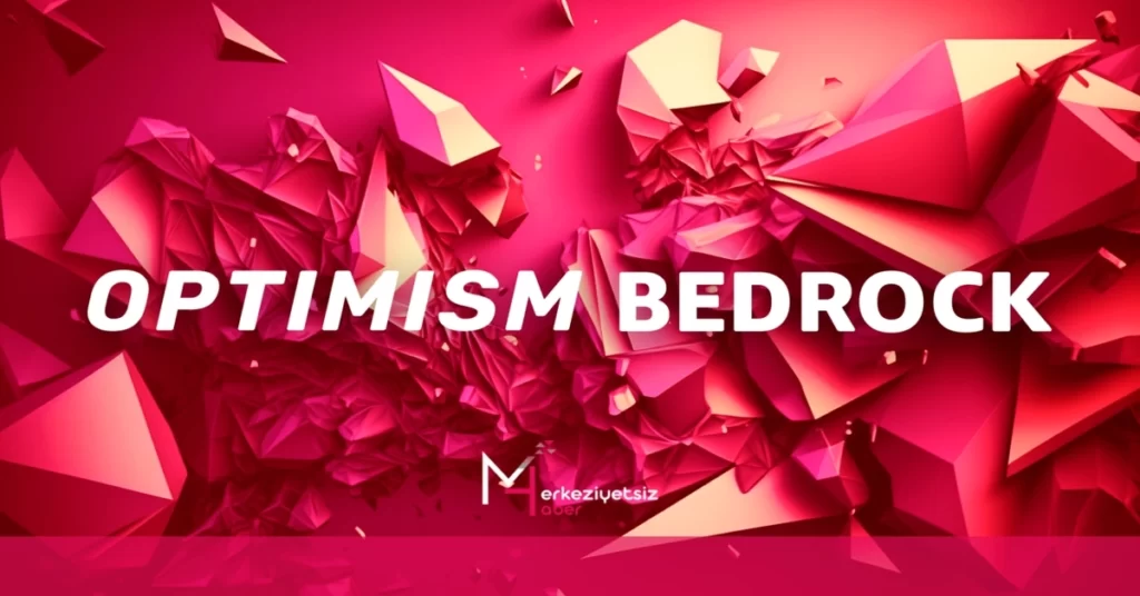 Optimism Bedrock Güncellemesi Gerçekleşti: Peki Neler Değişti? Bedrock