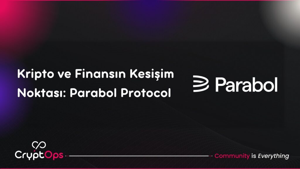 Kripto ve Finansın Kesişim Noktası: Parabol Protocol’le Derinlemesine Bir Bakış Parabol Protocol