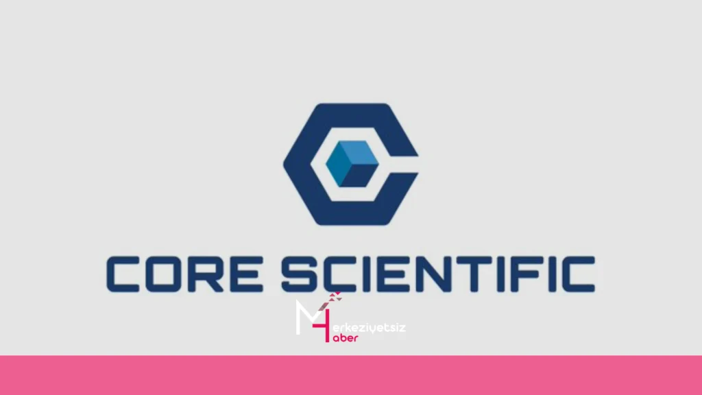 Core Scientific 267 Milyon Dolarlık Borcunu Ödedi mhaber 8 21 2024 23 47 43