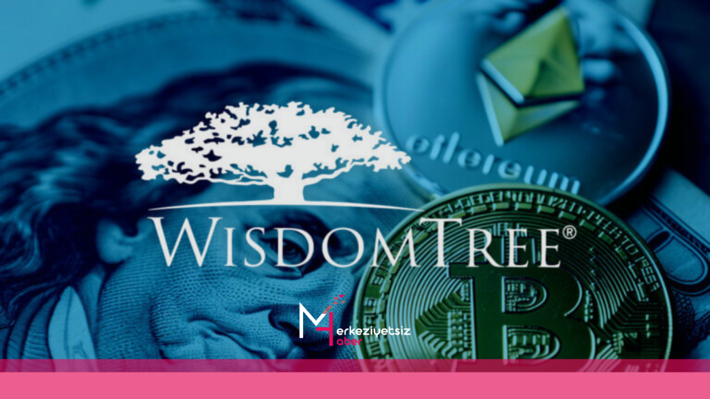 WisdomTree, düzenlemeye tabi RWA’lara öz saklama getirmeyi hedefliyor mhaber 9 19 2024 2 25 47